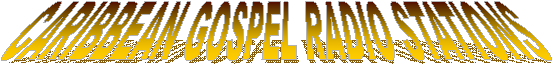CARIBBEAN GOSPEL RADIO STATIONS